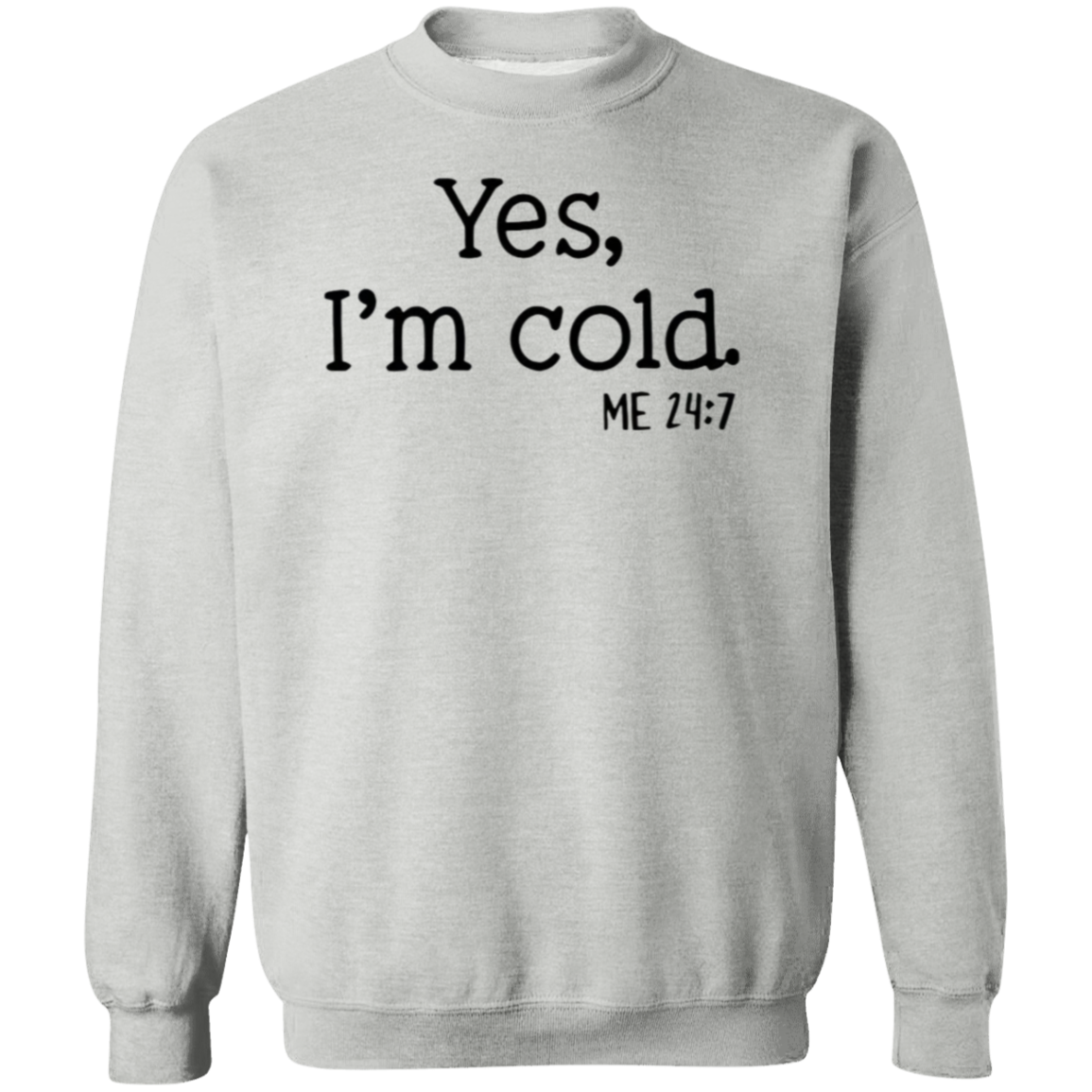 Yes I'm Cold Women's Sweatshirt