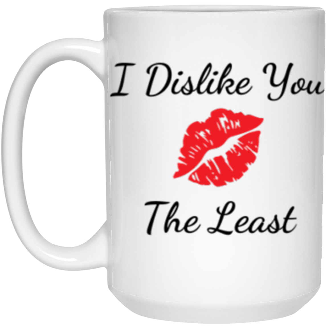 I Dislike You the Least Valentine Mug