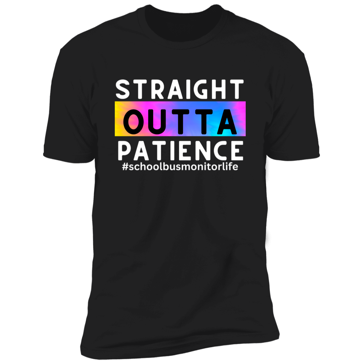 Straight Outta Patience Bus Monitor Tee