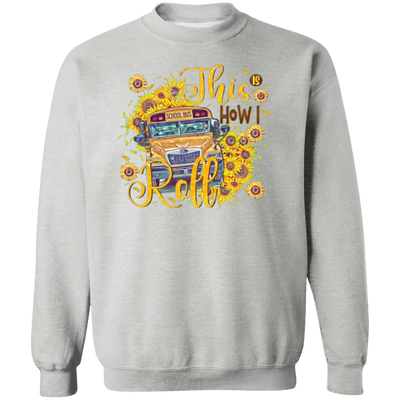 This is how I roll Bus Driver sweatshirt