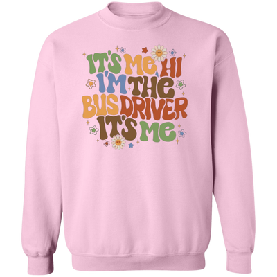 It's Me Hi, I'm the Bus Driver Sweatshirt