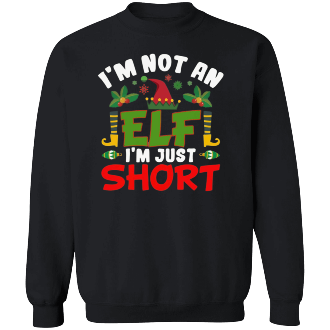 I'm Not An Elf Sweatshirt
