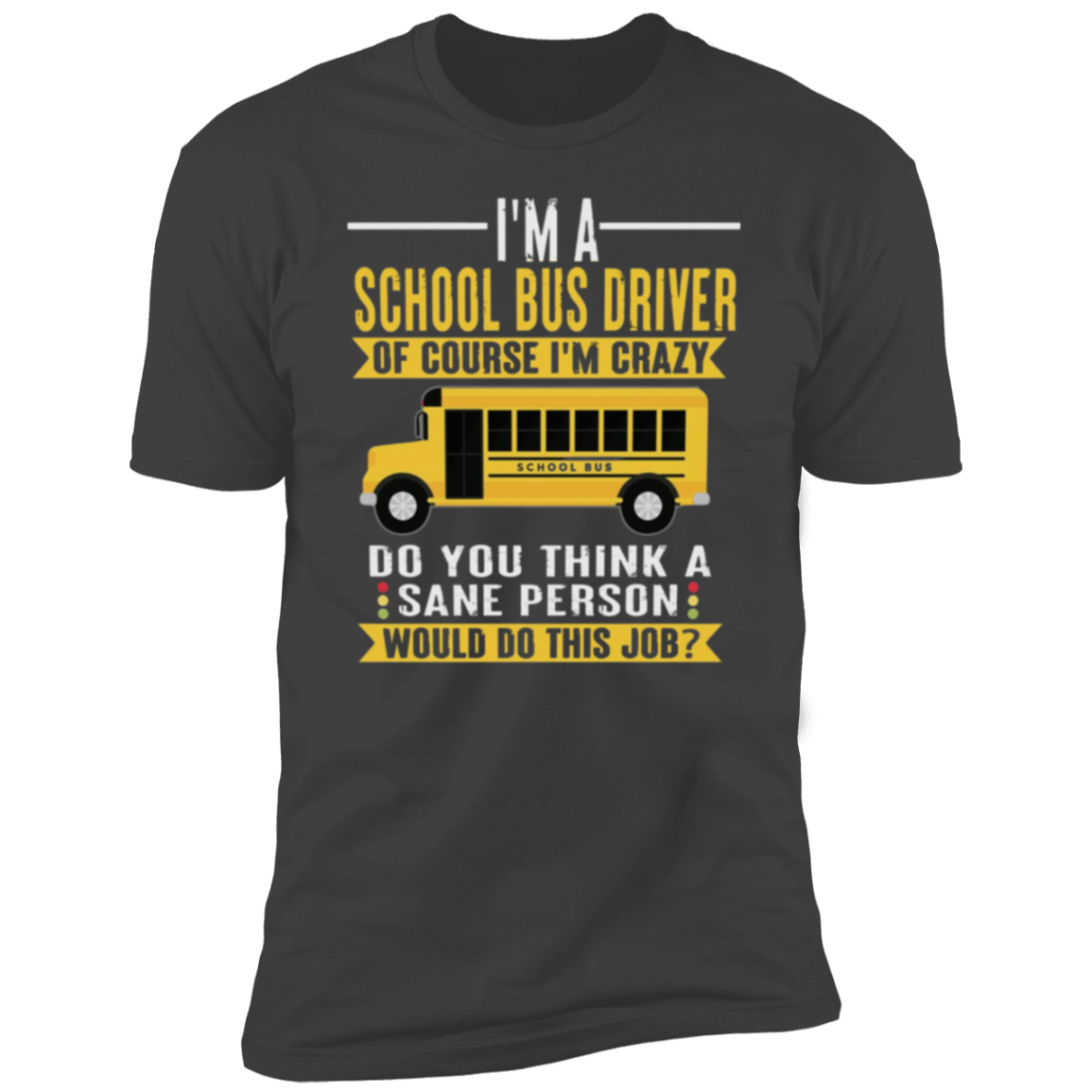 I'm A School Bus Driver Tee