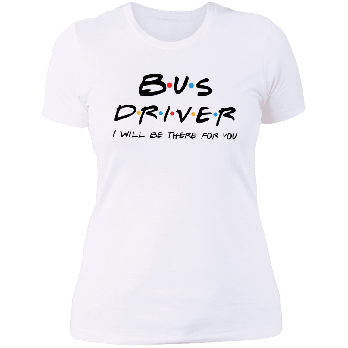 Women's Bus Driver I'll be there Tee