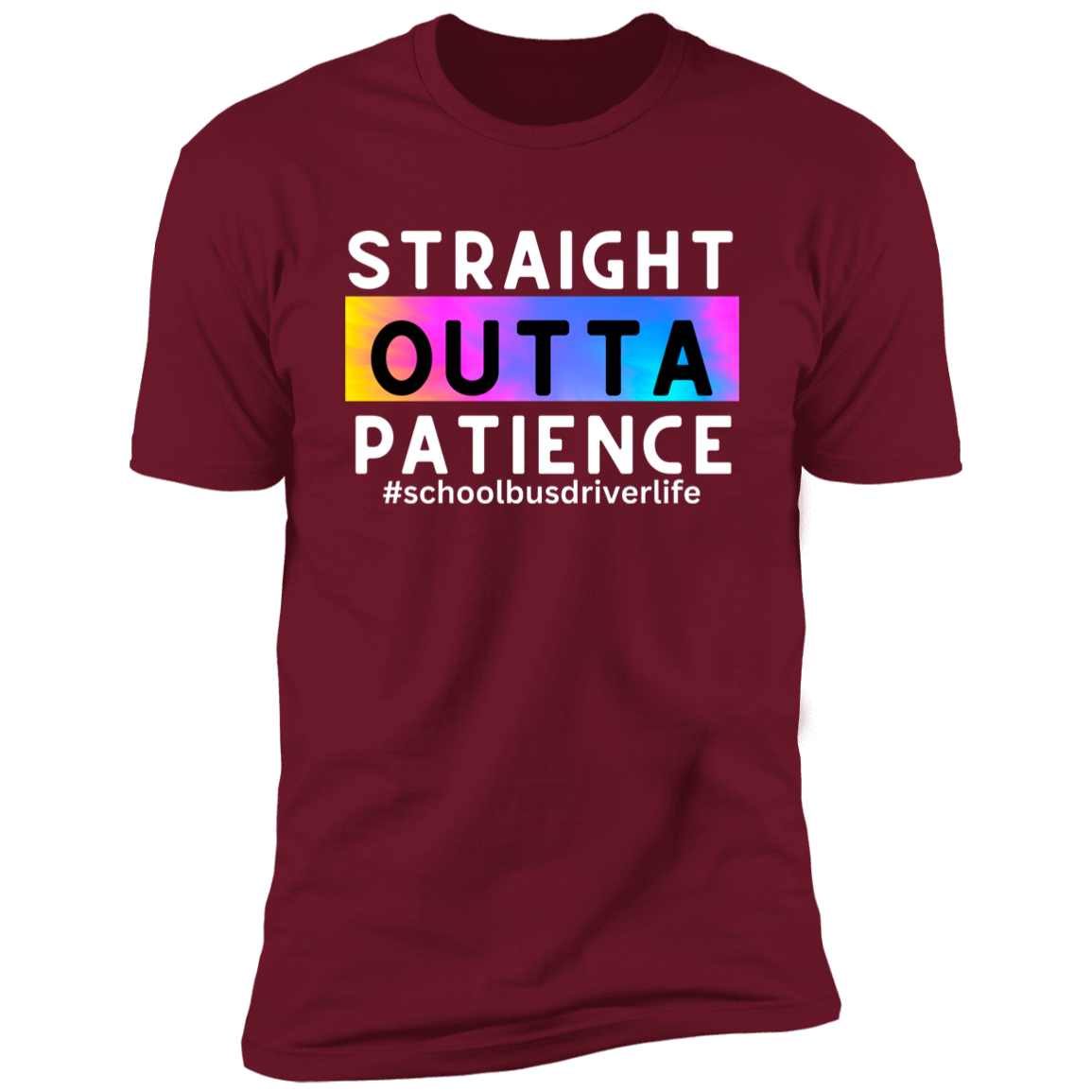Straight Outta Patience Bus Driver Tee