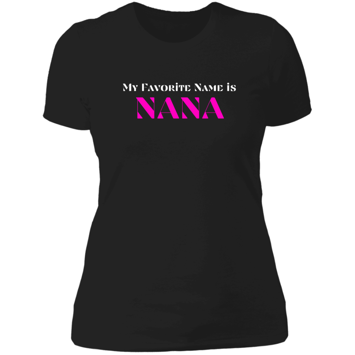 My Favorite Name is NANA! Women's Tee