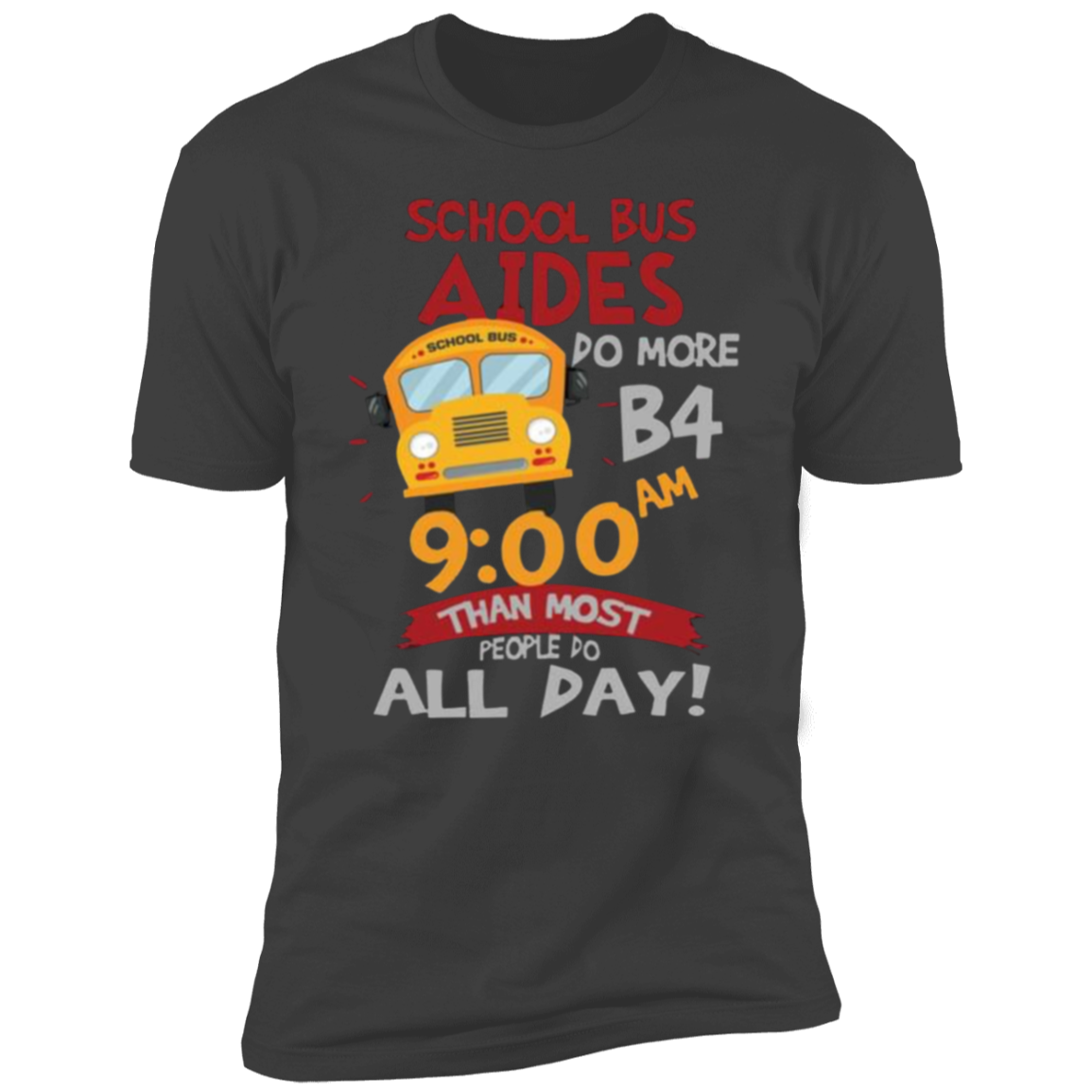 School Bus Aides do more B4! Tee