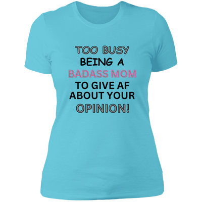 Too Busy being a BadAss Mom! Tee