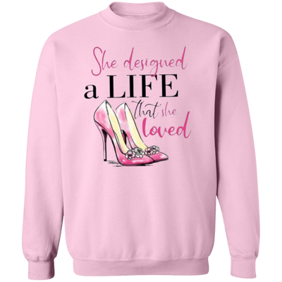 She designed a Life that she loved Sweatshirt