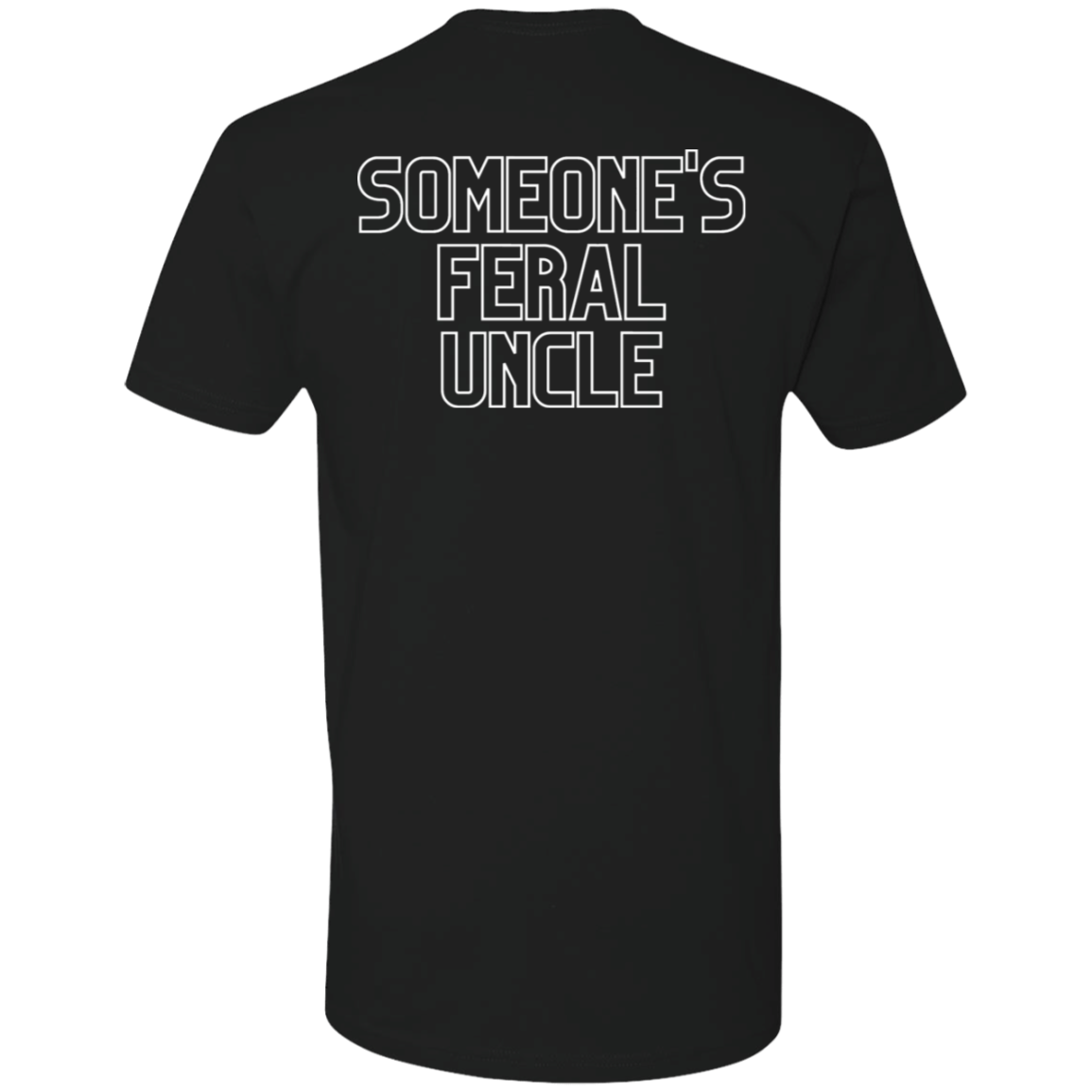 Someone's Feral Uncle, Design on both sides of T-Shirt