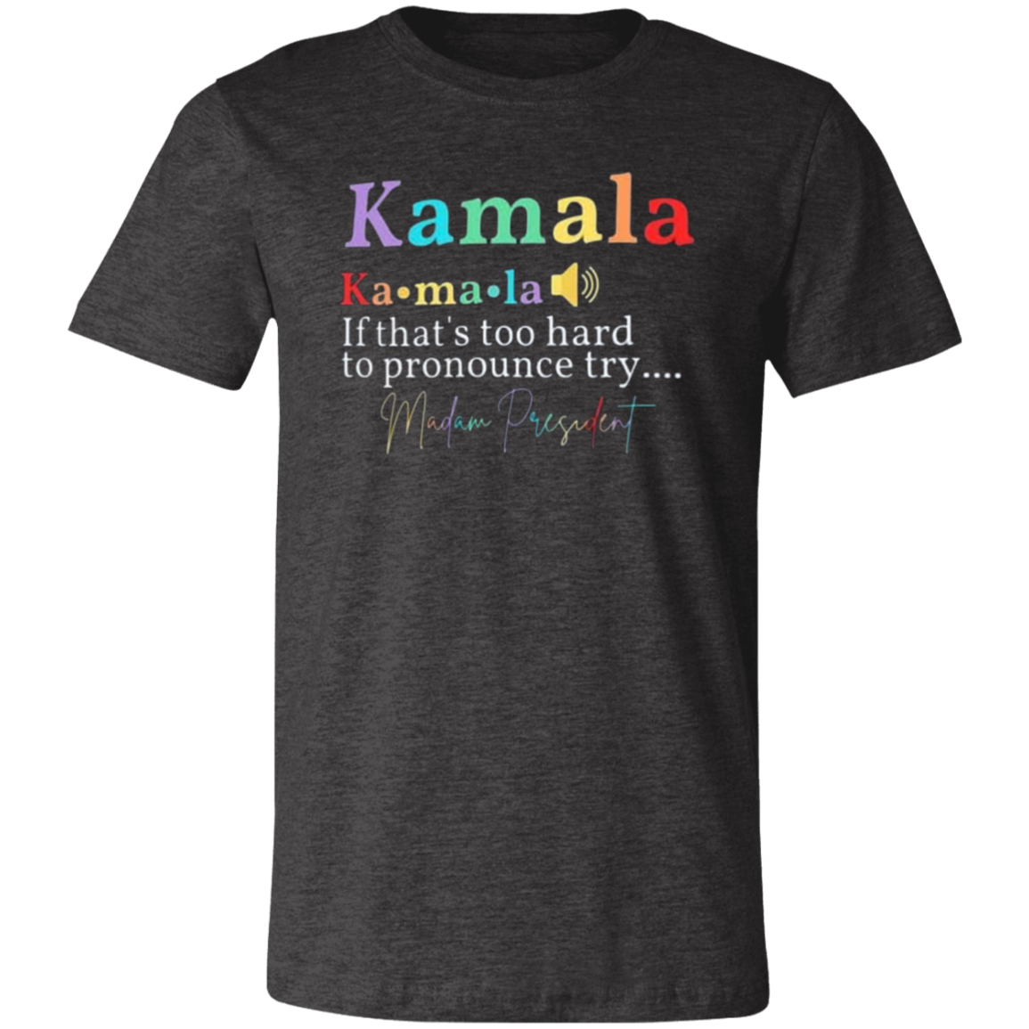 KAMALA Madame President