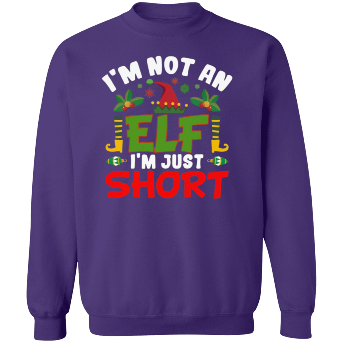 I'm Not An Elf Sweatshirt