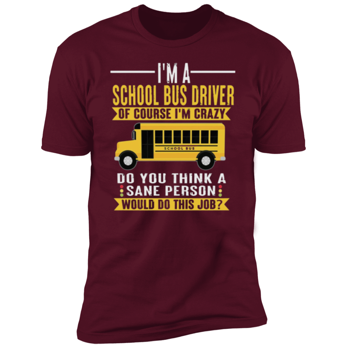 I'm A School Bus Driver Tee