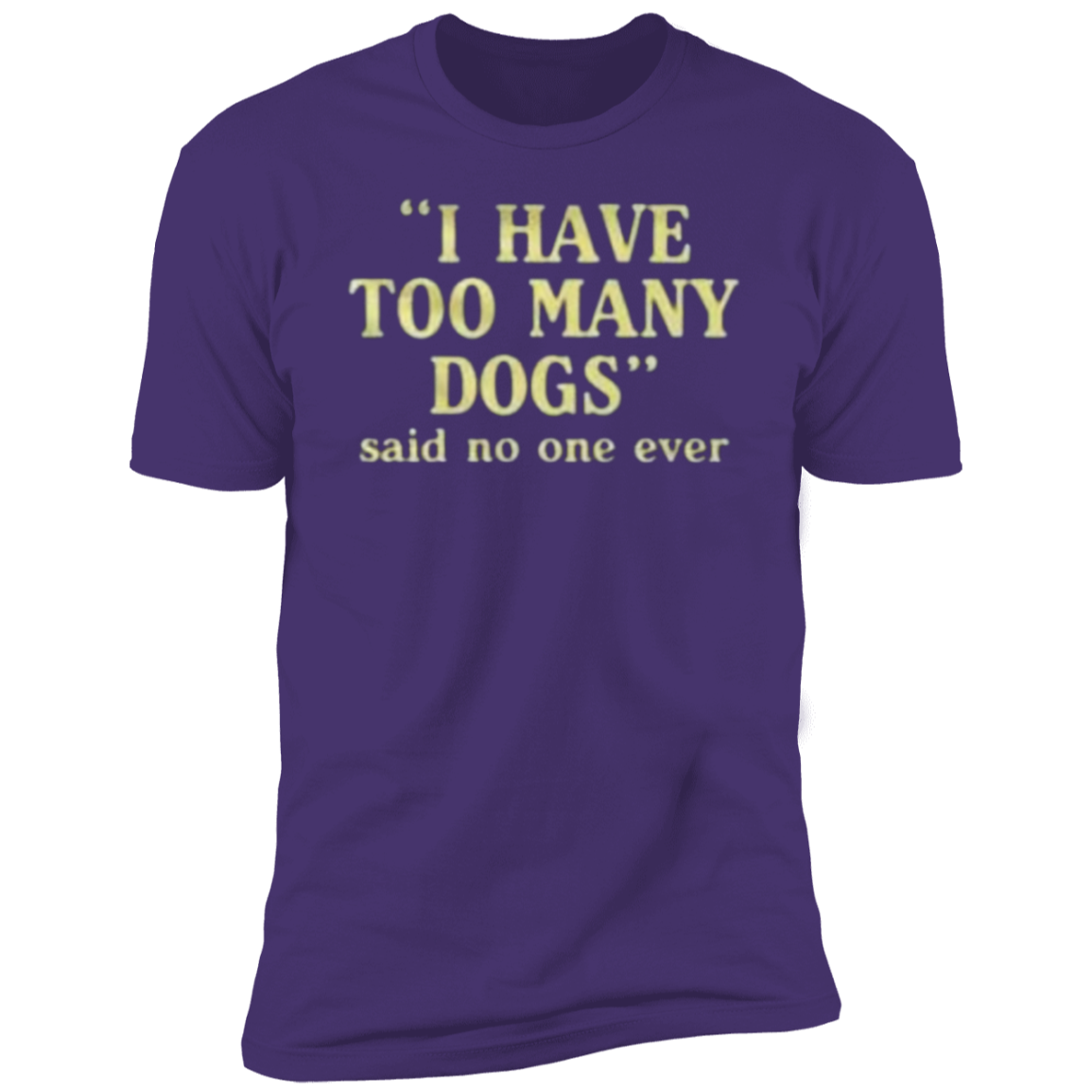 I have too many Dogs Tee