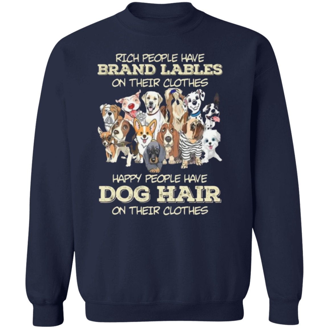 Happy People have dog hair Sweatshirt
