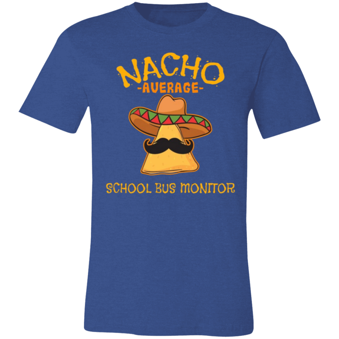 Nacho -Auerage- School Bus Monitor T-Shirt