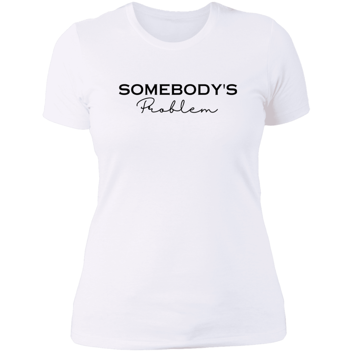 SOMEBODY'S Problem Couples Tee