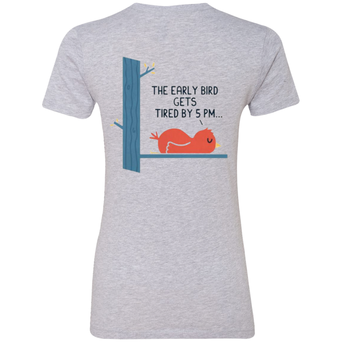 Early Bird Gets tried by 5pm! Design on both sides of T-Shirt