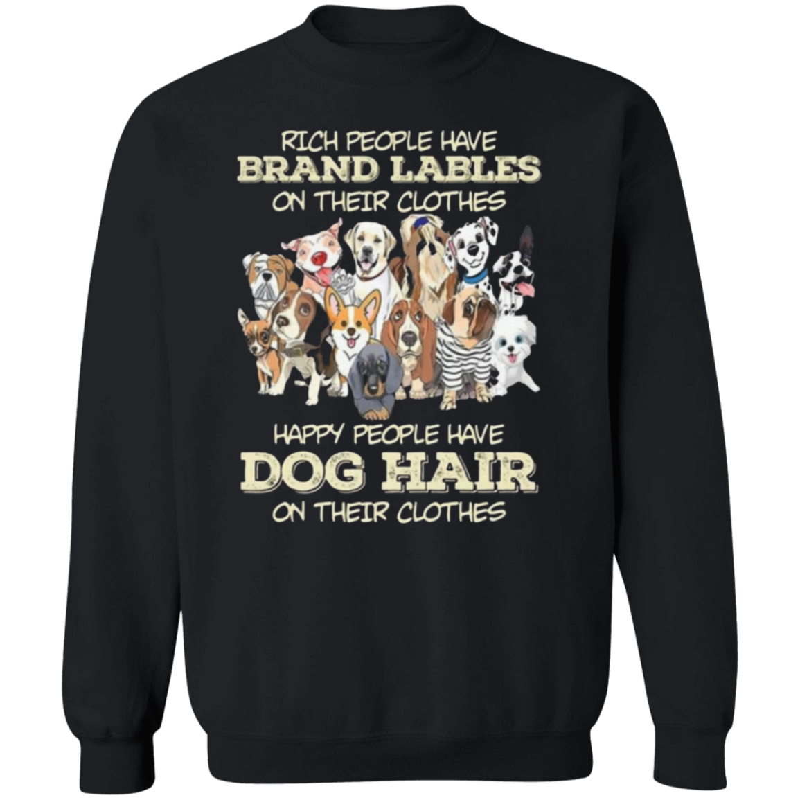 Happy People have dog hair Sweatshirt